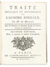 MAIRAN, JEAN-JACQUES DORTOUS DE. Traité Physique et Historique de lAurore Boreale.  1754